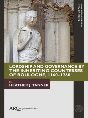 cover image of Lordship and Governance by the Inheriting Countesses of Boulogne, 1160–1260